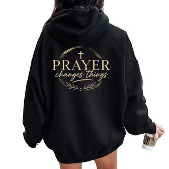 Prayer Changes Things Christian Faith Cross Religious Women Oversized Hoodie Back Print - Thegiftio UK