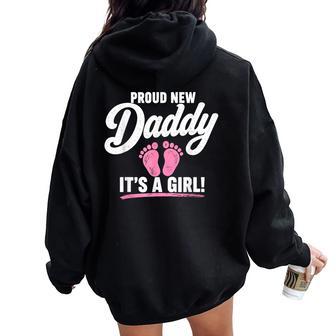 Proud New Daddy It’S A Girl 1St Time Dad Fathers Day Women Oversized Hoodie Back Print - Thegiftio UK