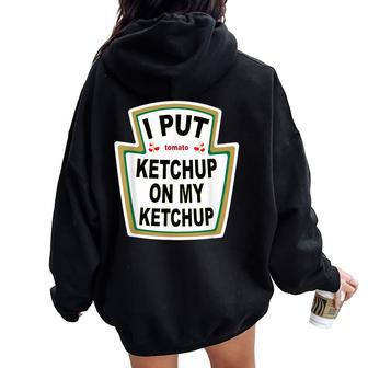 I Put Ketchup On My Ketchup Tomato Ketchupデザイン レディース オーバーサイズ パーカー バックプリント - Kawaiitshirt