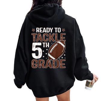 Ready To Tackle 5Th Grade Football Boys First Day Of School Women Oversized Hoodie Back Print - Thegiftio UK