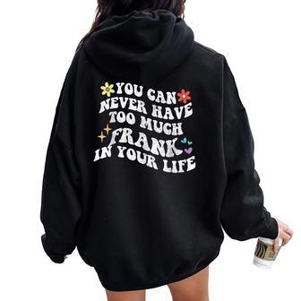 Retro Groovyous Ne Pourrez Jamais Avoir Trop De Frank Dansotreie Sweat à capuche oversize pour femme avec imprimé dans le dos - Cadeauxyz