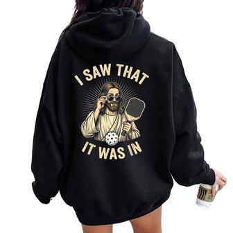 I Saw That It Was In Pickleball Player Christian Jesus Women Oversized Hoodie Back Print - Thegiftio UK