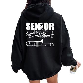 Senior Band Mom 2027 Marching Band Class Of 2027 Trombone Women Oversized Hoodie Back Print - Thegiftio UK