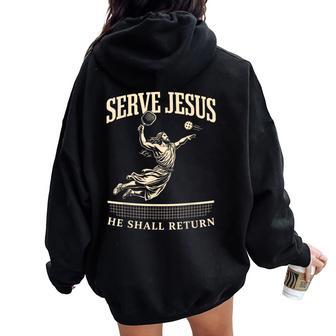 Serve Jesus He Shall Return Pickleball Player Christian Women Oversized Hoodie Back Print - Thegiftio UK
