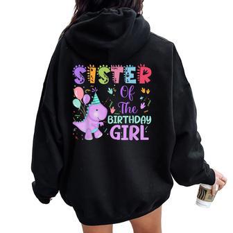 Sister Of The Birthday Girl Dinosaur Saurus Rex Party Women Oversized Hoodie Back Print - Thegiftio UK