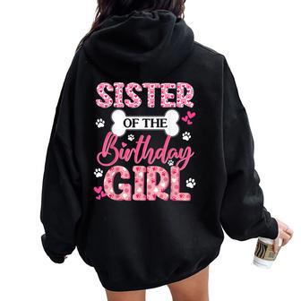 Sister Of The Birthday Girl Dogs Paw Theme Family Bday Party Women Oversized Hoodie Back Print - Thegiftio UK