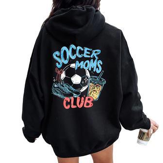 Soccer Moms Club Happy Game Day Trendy Sports Mama Coffee Women Oversized Hoodie Back Print - Thegiftio UK