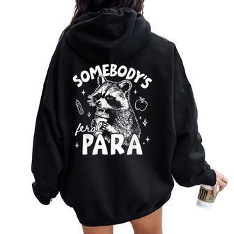 Somebody’S Feral Para Raccoon Ta Teacher Aide Humor Women Oversized Hoodie Back Print - Thegiftio UK