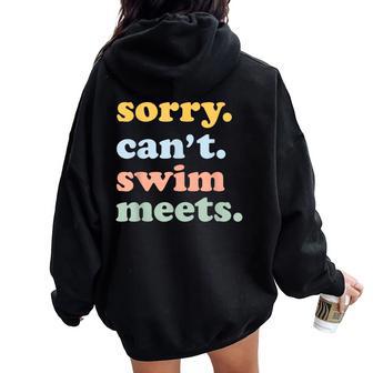 Sorry Can't Swim Meets Swimming Swimmer Swim Mom Dad Women Oversized Hoodie Back Print - Thegiftio UK