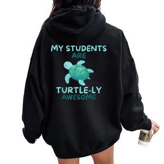 My Students Are Turtle-Ly Awesome Teacher Women Oversized Hoodie Back Print - Thegiftio UK