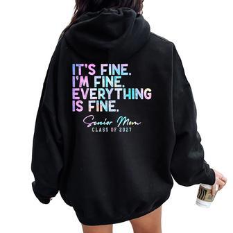 Tie Dye I'm Fine Everything Is Fine Senior Mom Class Of 2027 Women Oversized Hoodie Back Print | Seseable UK