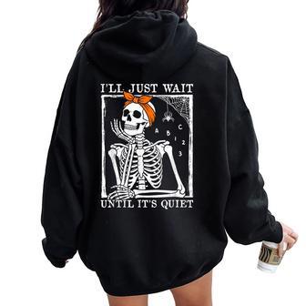 Wait Until Quiet Skeleton Spooky Teacher Halloween Costume Women Oversized Hoodie Back Print - Thegiftio UK