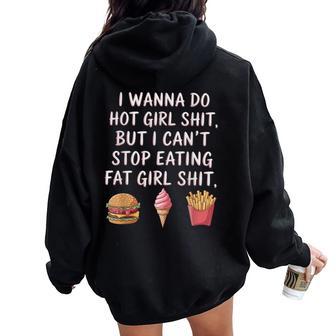I Wanna Do Hot Girl Shit But I Can't Stop Eating Fat Girl Women Oversized Hoodie Back Print - Thegiftio UK