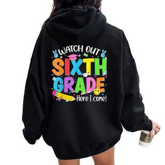 Watch Out Sixth Grade Here I Come Back To School 6Th Grade Women Oversized Hoodie Back Print - Thegiftio UK