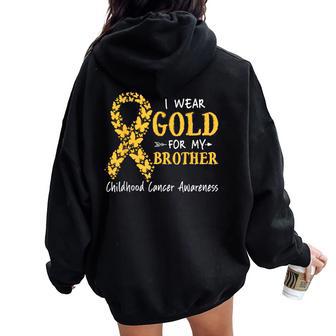 I Wear Gold For My Brother Childhood Cancer Awareness Sister Women Oversized Hoodie Back Print - Thegiftio UK
