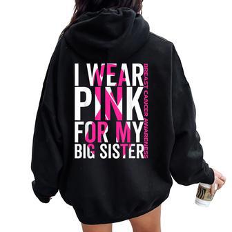 I Wear Pink For My Big Sister Breast Cancer Awareness Women Oversized Hoodie Back Print - Thegiftio UK