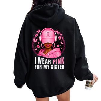 I Wear Pink For My Sister Afro Queen Breast Cancer Awareness Women Oversized Hoodie Back Print - Thegiftio UK