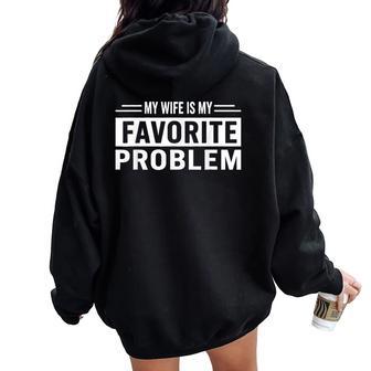 My Wife Is My Favorite Problem Women Oversized Hoodie Back Print - Thegiftio UK