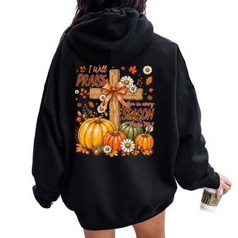 I Will Praise Him In Every Season Fall Pumpkin Christian God Women Oversized Hoodie Back Print - Thegiftio UK