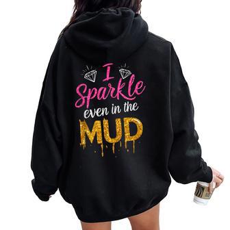 Woman I Sparkle Even In Mud Run Team Princess Girls Mudding Women Oversized Hoodie Back Print - Thegiftio UK