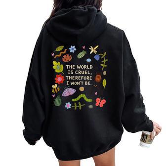 The World Is Cruel Therefore I Won't Be Bugs Sarcastic Quote Women Oversized Hoodie Back Print - Thegiftio UK