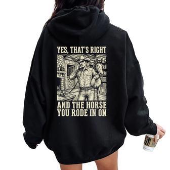 Yes That's Right And The Horse You Rode In On Women Oversized Hoodie Back Print - Thegiftio UK