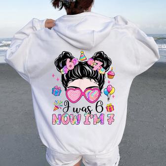 7 Year Old Birthday I Was 6 Now I'm 7 67 Birthday Girls Kids Women Oversized Hoodie Back Print - Thegiftio UK