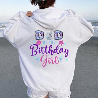 Dad Of The Birthday Mermaid 1St Birthday Girl Women Oversized Hoodie Back Print - Thegiftio UK