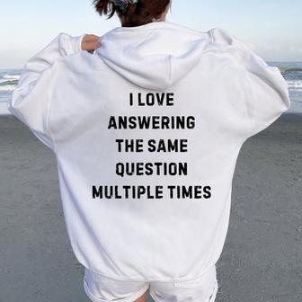 I Love Answering The Same Question Teacher White Lie Party Women Oversized Hoodie Back Print - Thegiftio UK