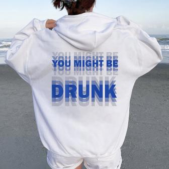 On Back You Might Be Drunk 面白い 飲酒 ユーモア レディース オーバーサイズ パーカー バックプリント - Kawaiitshirt