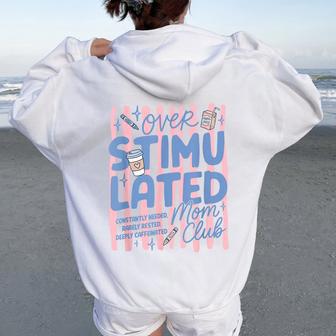 Overstimulated Mom Club Coffee Mom Mama Humor Women Women Oversized Hoodie Back Print - Thegiftio UK