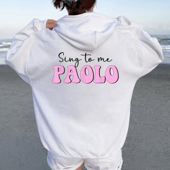 Sing To Me Paolo Quote Trending Outfit Women Oversized Hoodie Back Print | Seseable UK