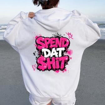 Spend Dat Shit Saying Sarcastic Humor Women Oversized Hoodie Back Print | Seseable UK
