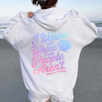 I Wanna Be Where The People Arent Shell Sarcastic Introvert Women Oversized Hoodie Back Print - Thegiftio UK