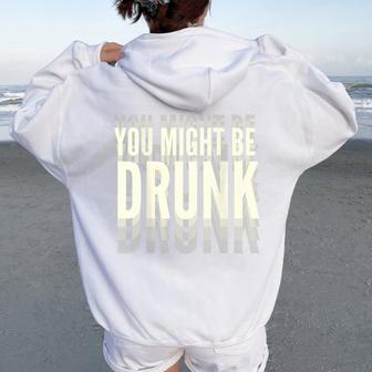 You Might Be Drunk 面白いタイポグラフィ アンティーク調引用 レディース オーバーサイズ パーカー バックプリント - Kawaiitshirt