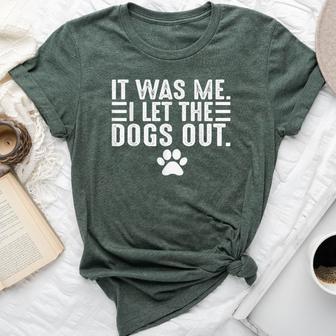 Dog Lover It Was Me I Let The Dogs Out Mom Dad Dog's Paw Bella Canvas T-shirt | Seseable UK