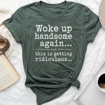 Woke Up Handsome Again Sarcastic Saying Boys Bella Canvas T-shirt | Seseable UK
