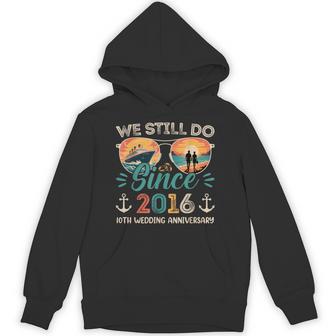 We Still Do 10Th Wedding Anniversary 10 Years Married Cruise Hoodie | Seseable UK