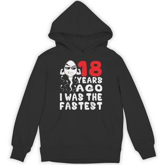 18 Years Ago I Was The Fastest 18Th Birthday Gag Hoodie - Thegiftio UK