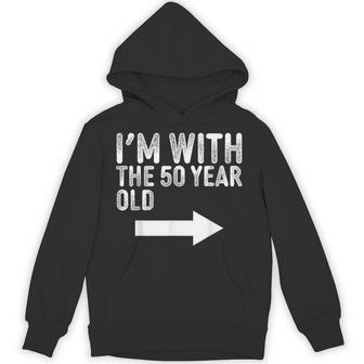 Im With The 50 Year Old Matching Turning 50 My 50Th Birthday Hoodie - Thegiftio UK