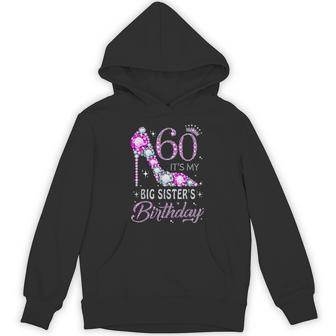 60 It's My Big Sister's Birthday High Heel 60 Years Old Hoodie - Monsterry