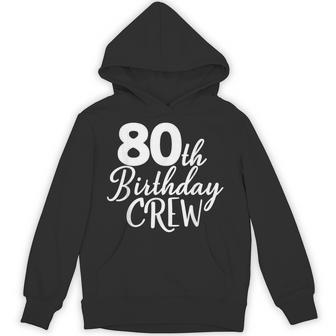 80Th Birthday Crew 80 Years Old Group Matching Party Hoodie - Thegiftio UK