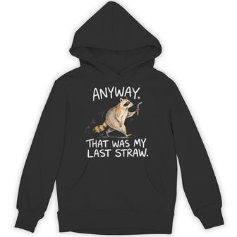Anyway That Was My Last Straw Raccoon Humor Hoodie | Seseable UK