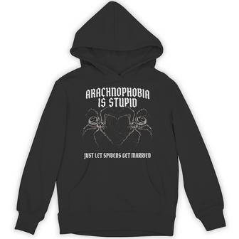 Arachnophobia Is Stupid Just Let Spiders Get Married Hoodie - Thegiftio UK