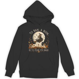 To Ban A Book Is To Fear It's Magic Witch Book Halloween Hoodie - Thegiftio UK