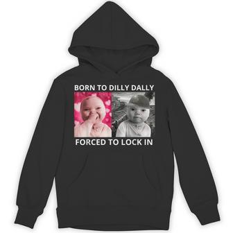 Born To Dilly Dally Forced To Lock In Ai Baby Laugh Meme Hoodie - Thegiftio UK