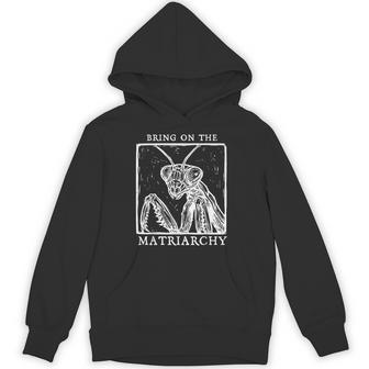 Bring On The Matriarchy Praying Mantis Female Empowerment Hoodie - Thegiftio UK