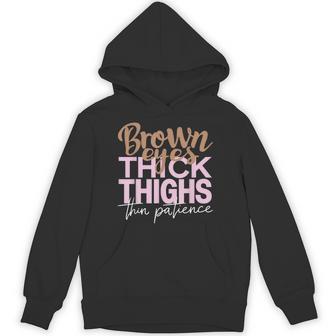 Brown Eyes Thick Thighs Thin Patience Positive Female Hoodie - Thegiftio UK
