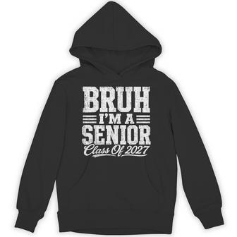 Bruh I'm A Senior Class Of 2027 Graduation Senior 2027 Hoodie - Thegiftio UK