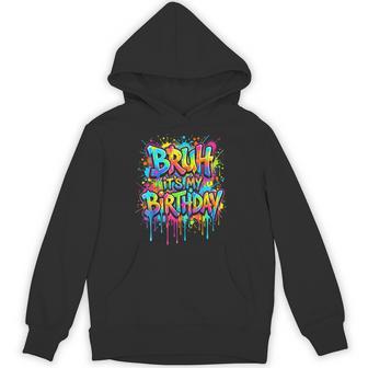 Bruh Its My Birthday Graffiti Birthday Boy N Kids Hoodie - Thegiftio UK